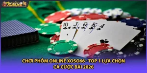 Chơi Phỏm Online Xoso66 - Top 1 Lựa Chọn Cá Cược Bài 2026