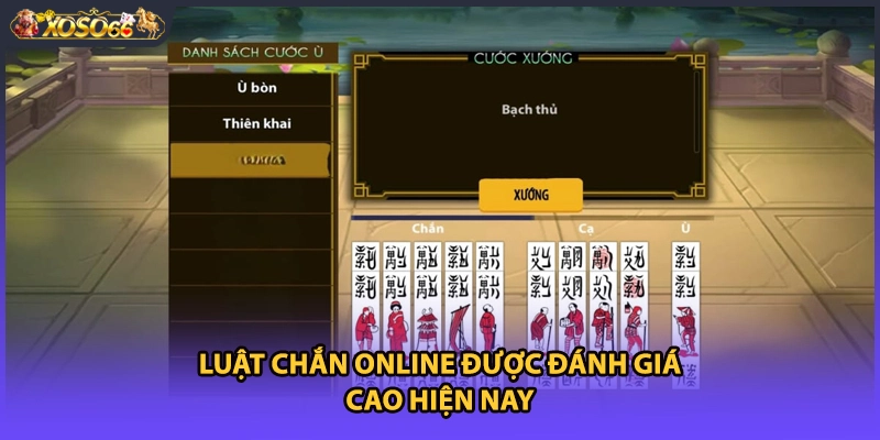 Luật Chắn online được đánh giá cao hiện nay