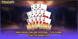 Mậu Binh Online Xoso66 - Tựa Game Giải Trí Đỉnh Cao