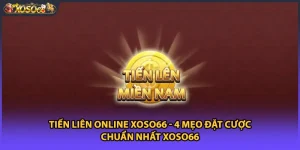 Tiến Liên Online Xoso66 - 4 Mẹo Đặt Cược Chuẩn Nhất Xoso66