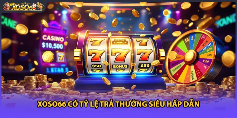 Xoso66 có tỷ lệ trả thưởng siêu hấp dẫn